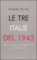 Le tre Italie del 1943. Chi ha veramente combattuto la guerra civile