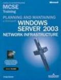 Planning and maintaining a Microsoft Windows Server 2003 Network Infrastructure. MCSE Training. Esame 70-293. Con CD-ROM