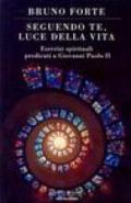 Seguendo Te, luce della vita. Esercizi spirituali predicati a Giovanni Paolo II