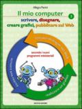 Il mio computer 2. Scrivere, disegnare, creare grafici, pubblicare sul Web