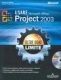 Usare Microsoft Office Project 2003. Oltre ogni limite. Con CD-ROM