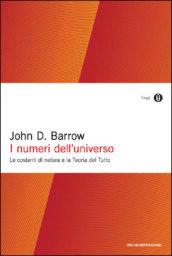 I numeri dell'universo: Le costanti di natura e la Teoria del Tutto