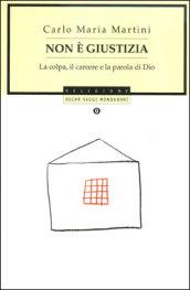 Non è giustizia. La colpa, il carcere e la parola di Dio