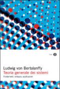 Teoria generale dei sistemi. Fondamenti, sviluppo, applicazioni