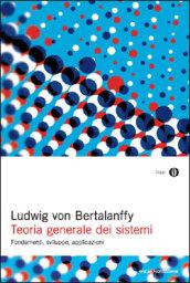 Teoria generale dei sistemi. Fondamenti, sviluppo, applicazioni