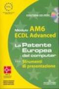 ECDL Advanced. Modulo AM6. Strumenti di presentazione. Con CD-ROM