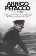 L' uomo della provvidenza. Mussolini, ascesa e caduta di un mito