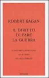 Il diritto di fare la guerra. Il potere americano e la crisi di legittimità