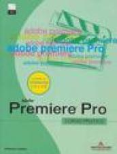 Premiere Pro. Corso pratico. Con CD-ROM