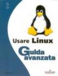 Usare Linux. Guida avanzata