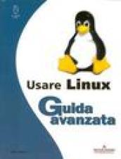 Usare Linux. Guida avanzata