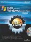 Usare Microsoft Windows Server 2003. Oltre ogni limite. Con CD-ROM