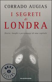 I segreti di Londra: Storie, luoghi e personaggi di una capitale (Oscar bestsellers Vol. 1486)