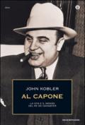 Al Capone. La vita e il mondo del re dei gangster
