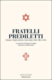 Fratelli prediletti. Chiesa e popolo ebraico. Documenti e fatti: 1965-2005