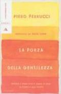La forza della gentilezza. Pensare e agire con il cuore fa bene al corpo e allo spirito