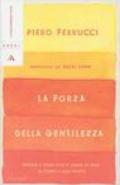 La forza della gentilezza. Pensare e agire con il cuore fa bene al corpo e allo spirito