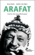 Arafat. L'uomo che non volle la pace