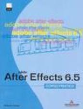 Adobe After Effects 6.5. Corso pratico. Con CD-ROM