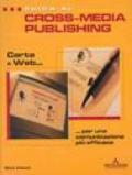 Guida al cross-media publishing: carta e web per una comunicazione efficace