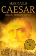 Caesar. L'italiano che dominò il mondo