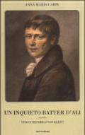 Un inquieto batter d'ali. Vita di Heinrich von Kleist