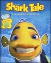 Shark tale. Maschere & magliette