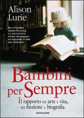 Bambini per sempre. Il rapporto tra arte e vita, tra finzione e biografia