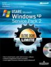 Usare Microsoft Windows XP Service Pack 2. Oltre ogni limite. Con CD-ROM