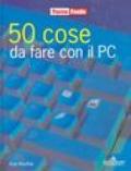 Cinquanta cose da fare con il PC