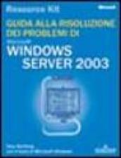 Guida alla risoluzione dei problemi di Windows Server 2003. Con CD-ROM