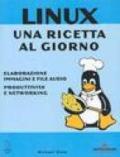 Linux. Una ricetta al giorno. Elaborazione immagini e file audio, produttività e networking