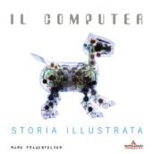 Il computer. Storia illustrata