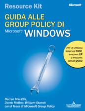 Guida alle Group Policy di Microsoft Windows. Con CD-Rom