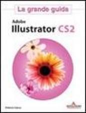 Adobe Illustrator CS2. La grande guida