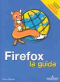 Firefox. La guida. Con CD-Rom