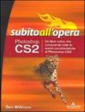 Photoshop CS2. Subito all'opera