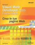 Microsoft Visual Web Developer 2005 Express. Crea le tue pagine Web. Con CD-ROM