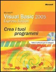 Microsoft Visual Basic 2005 Express. Crea i tuoi programmi. Con CD-ROM