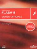 Macromedia Flash 8. Corso ufficiale. Con CD-Rom