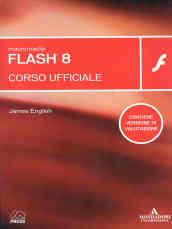 Macromedia Flash 8. Corso ufficiale. Con CD-Rom