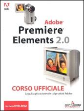 Premiere Elements 2. Corso ufficiale. Con CD-ROM