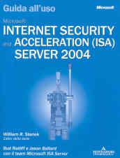 Microsoft Internet Security and Acceleration Server 2004. Guida all'uso