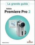 Adobe Premiere Pro 2. La grande guida