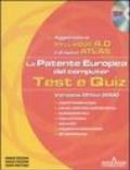 La patente europea del computer. Test e quiz, versione office 2000. Syllabus 4.0 e Atlas. Con CD-ROM