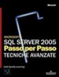 Microsoft SQL Server 2005. Passo per passo. Tecniche avanzate