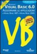 Visual Basic 6.0. Aggiornare le applicazioni a Visual Basic.Net e Visual Basic 2005. Con Cd-ROM