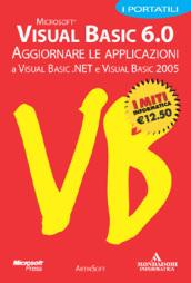 Visual Basic 6.0. Aggiornare le applicazioni a Visula Basic.NET e Visual Basic 2005