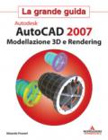 Autodesk Autocad 2007. Modellazione 3D e Rendering. Con CD-Rom