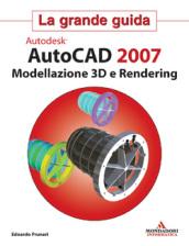 Autodesk Autocad 2007. Modellazione 3D e Rendering. Con CD-Rom